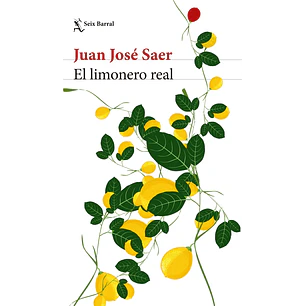 El Limonero Real - Saer, Juan Jose