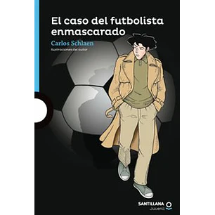 El Caso Del Futbolista Enmascarado - Schlaen, Carlos