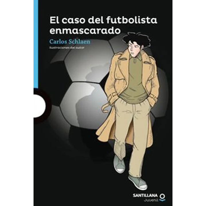 El Caso Del Futbolista Enmascarado - Schlaen, Carlos 1