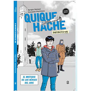 Quique Hache Detective El Misterio De Los Heroes - Sergio Gomez