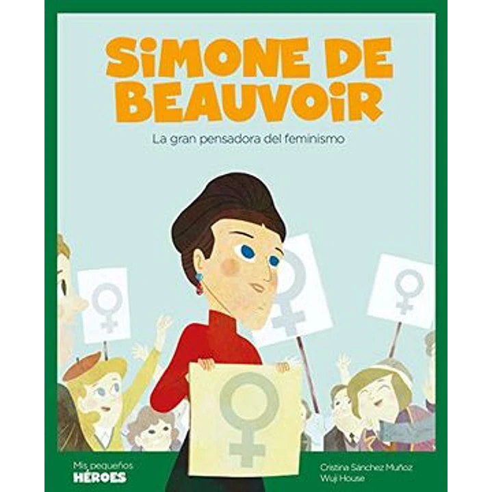 Simone De Beauvoir Mis Pequeños Heroes - Sanchez, Cristina - House, Wuji 1