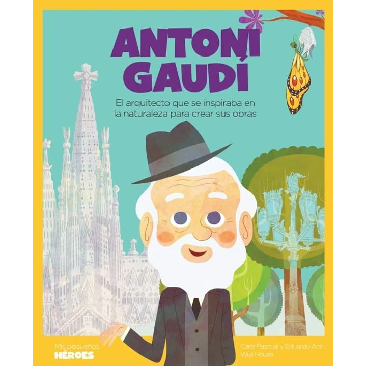 Antoni Gaudi (Mis Pequeños Heroes) - Acin, Eduardo; Pascual, Carla 1
