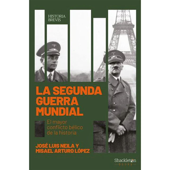 La Segunda Guerra Mundial El Mayor Conflicto Belico De La Historia - Neila, Juan Luis; Lopez, Misael Arturo 1