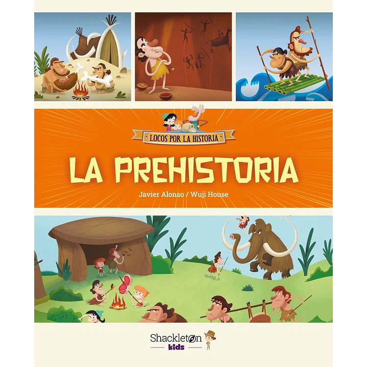 La Prehistoria Locos Por La Historia - Lopez, Javier Alonso; Peekabo Animation 1