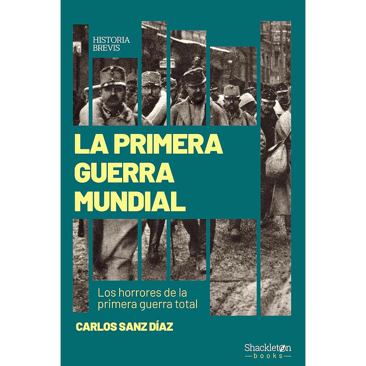 La Primera Guerra Mundial Los Horrores De La Primera Guerra Total - Sanz Diaz, Carlos 1