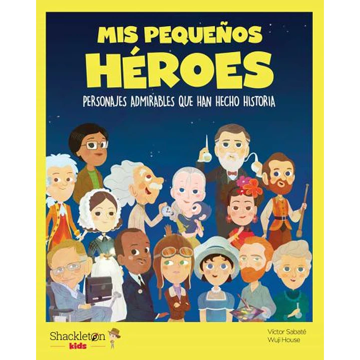 Mis Pequeños Heroes Personajes Admirables Que Han Hecho Historia - Sabate, Victor 1
