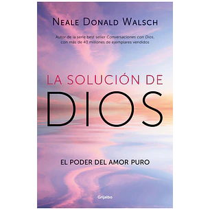 La Solucion De Dios - Walsch, Neale Donald