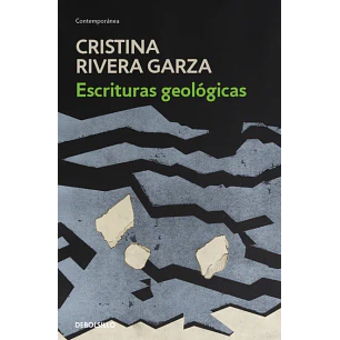 Escrituras Geologicas - Rivera Garza, Cristina