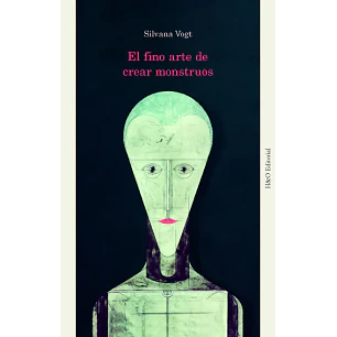 El Fino Arte De Crear Monstruos - Vogt, Silvana