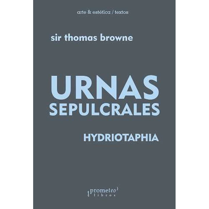 Urnas Sepulcrales - Hydriotaphia - Browne, Sir Thomas 1
