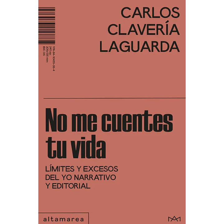No Me Cuentes Tu Vida: Límites Y Excesos Del Yo Narrativo Y Editorial - Claveria, Carlos 1
