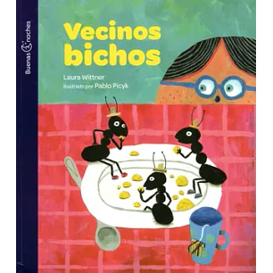 Vecinos Bichos - Wittner, Laura; Picyk, Pablo
