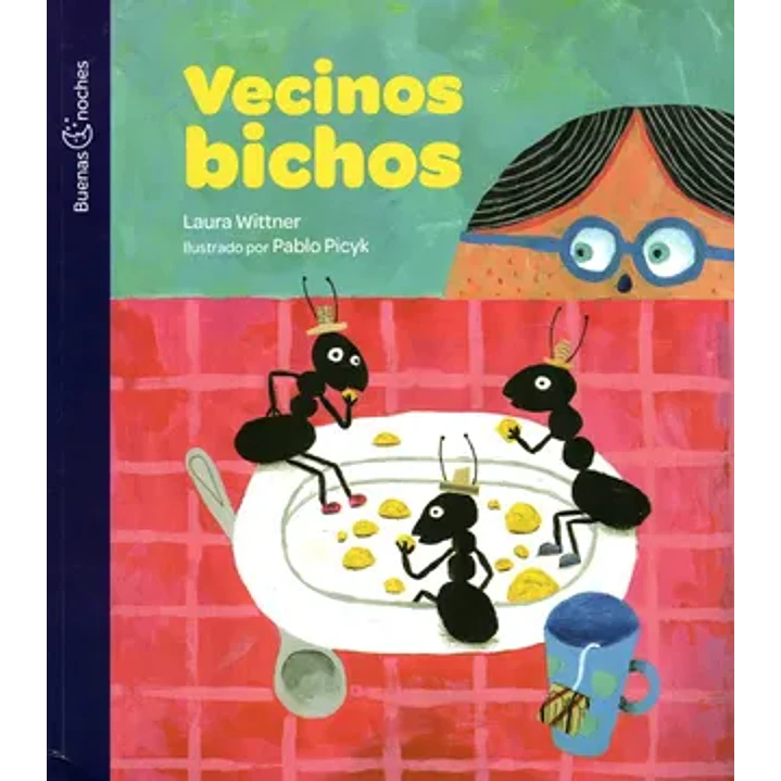 Vecinos Bichos - Wittner, Laura; Picyk, Pablo 1