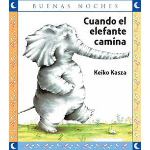 Cuando Un Elefante Camina - Kasza, Keiko