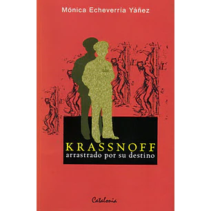 Krassnoff Arrastrado Por Su Destino - Echeverria, Monica