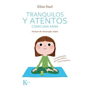 Tranquilos Y Atentos Como Una Rana - Eline Snel