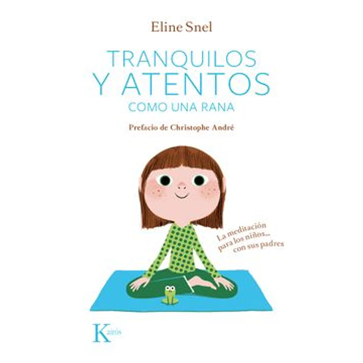 Tranquilos Y Atentos Como Una Rana - Eline Snel 1
