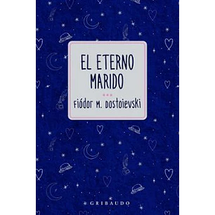 El Eterno Marido - Dostoievski, Fiodor