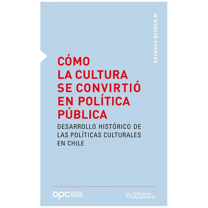 Como La Cultura Se Convirtio En Politica Publica - Negron, Barbara 1
