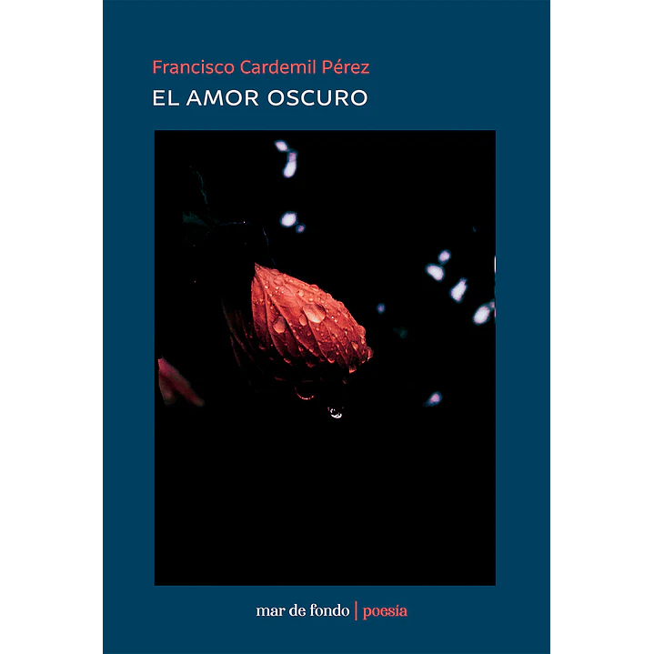 El Amor Oscuro - Cardemil Perez, Francisco 1