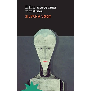 El Fino Arte De Crear Monstruos - Vogt, Silvana