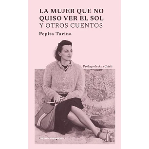 La Mujer Que No Quiso Ver El Sol Y Otros Cuentos - Turina, Pepita