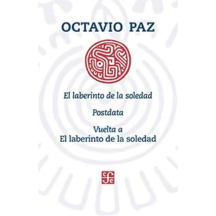 El Laberinto De La Soledad Postdata Vuelta A El Laberinto De La Soleda - Paz, Octavio