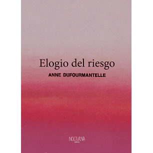 Elogio Del Riesgo - Dufourmantelle, Anne