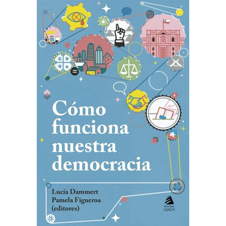Como Funciona Nuestra Democracia - Dammert, Lucia; Figueroa, Pamela 1