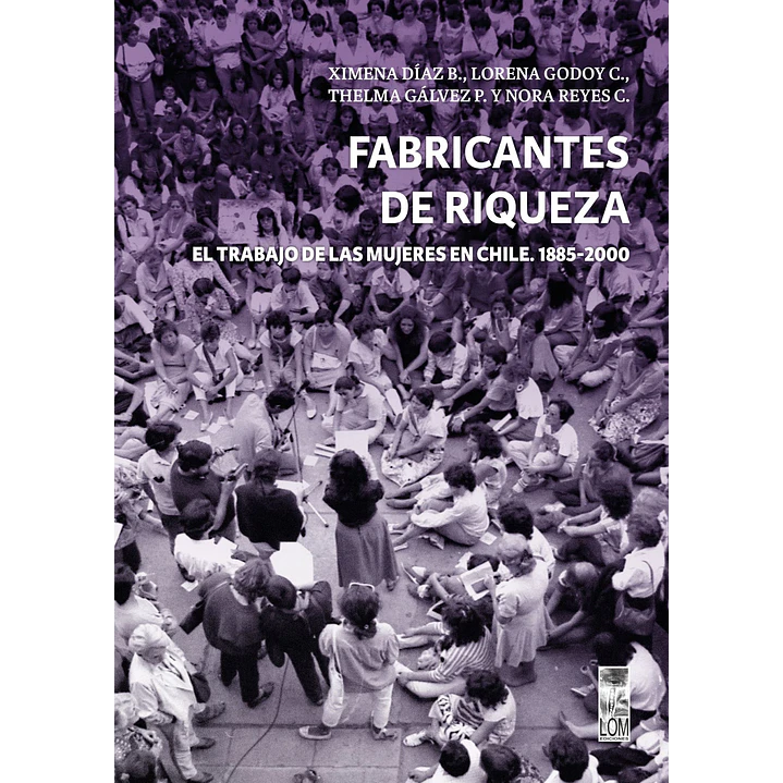 Fabricantes De Riqueza - Dias, Ximena; Godoy, Lorena; Galvez, Thelma; Reyes, Nora 1