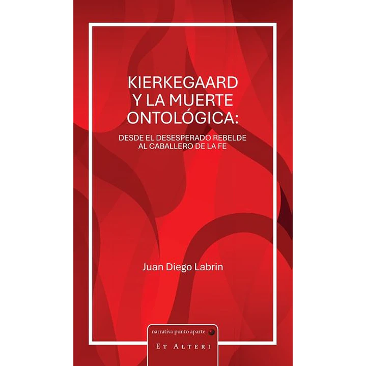 Kierkegaard Y La Muerte Ontologica - Labrin, Juan Diego 1