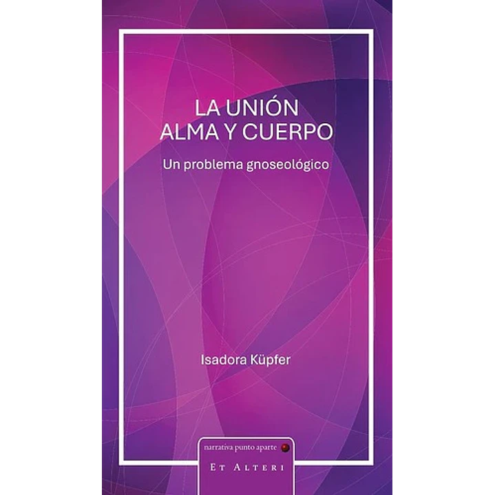 La Union Alma Y Cuerpo - Kupfer, Isadora 1
