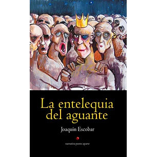 La Entelequia Del Aguante - Escobar, Joaquin