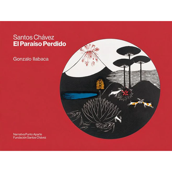 Santos Chavez: El Paraiso Perdido - Ilabaca, Gonzalo 1