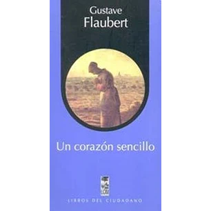 Un Corazon Sencillo - Flaubert, Gustave