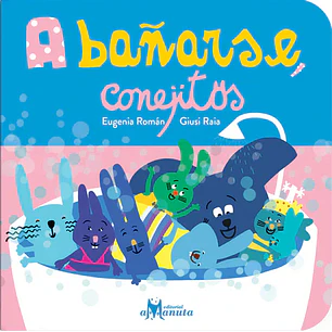 A Bañarse Conejito - Roman, Eugenia; Raia, Giusi