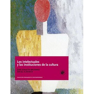 Intelectuales Y Las Instituciones De La Cultura - Brunner, Jose Joaquin; Flisfisch, Angel