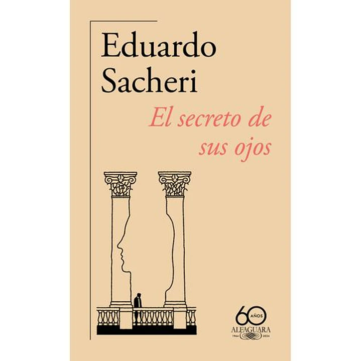 El Secreto De Sus Ojos Edicion Aniversario 60 Años - Sacheri, Eduardo 1