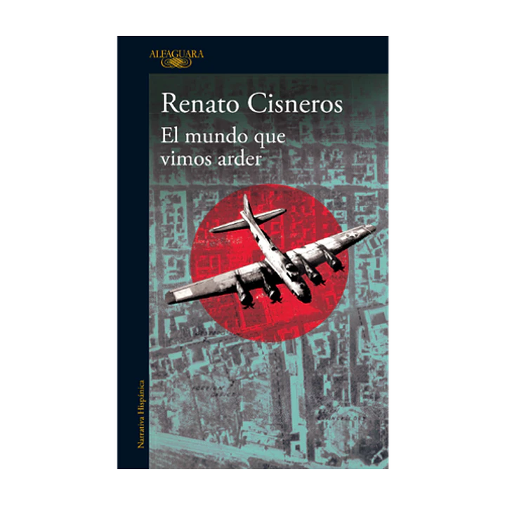 El Mundo Que Vimos Arder - Cisneros, Renato 1