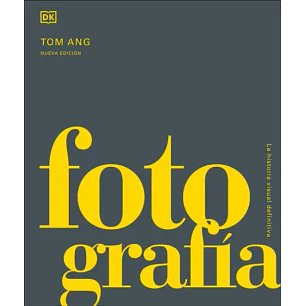 Fotografia. La Historia Visual - Dk   