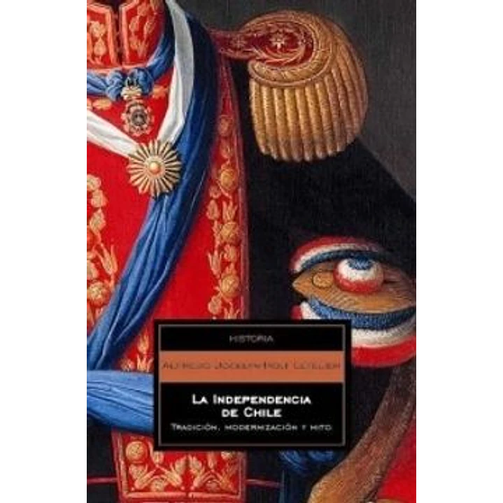 La Independencia De Chile - Jocelyn-holt, Alfredo 1