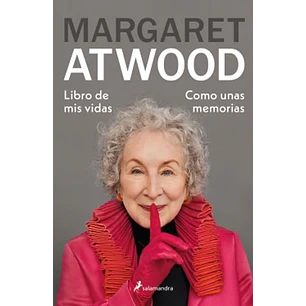 Libro De Mis Vidas: Como Unas Memorias - Atwood, Margaret