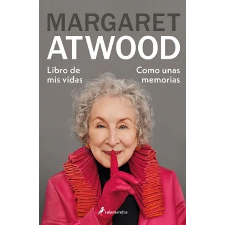 Libro De Mis Vidas: Como Unas Memorias - Atwood, Margaret 1