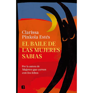 El Baile De Las Mujeres Sabias - Pinkola Estes, Clarissa