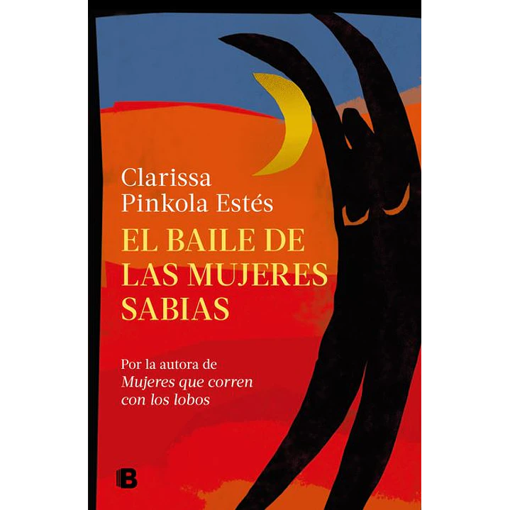 El Baile De Las Mujeres Sabias - Pinkola Estes, Clarissa 1