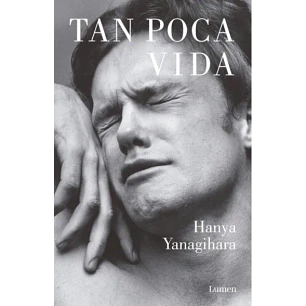 Tan Poca Vida - Yanagihara, Hanya