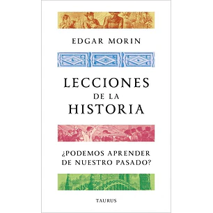Lecciones De La Historia - Morin, Edgar