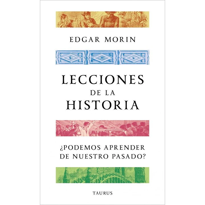 Lecciones De La Historia - Morin, Edgar 1