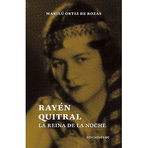 Rayen Quitral La Reina De La Noche - Ortiz De Rozas, Marilu