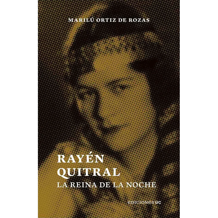Rayen Quitral La Reina De La Noche - Ortiz De Rozas, Marilu 1
